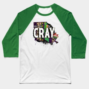 Let's Get Cray - Mardi Gras Fat Tuesday Baseball T-Shirt